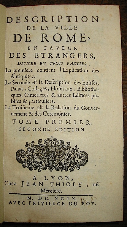 Desseine François Description de la ville de Rome en faveur des étrangers... 1699 Lyon
